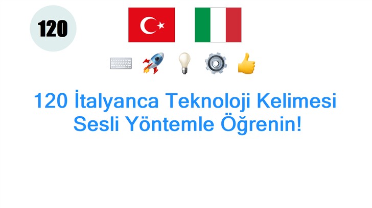 120 İtalyanca Teknoloji Kelimesi: Sesli Yöntemle Öğrenin!